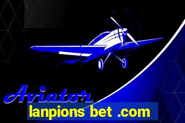 lanpions bet .com